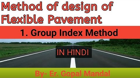 Method of design of flexible pavement in hindi || Group Index Method || Advance pavement design ||