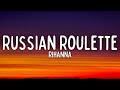 Rihanna Russian Roulette Lyrics Rihanna Russian Roulette Lyrics