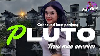 Dj Trap Pluto New Version Bass Panjang Cocok Buat Cek Sound