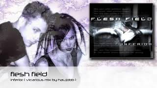 Flesh Field - Inferior - Vicarious Mix