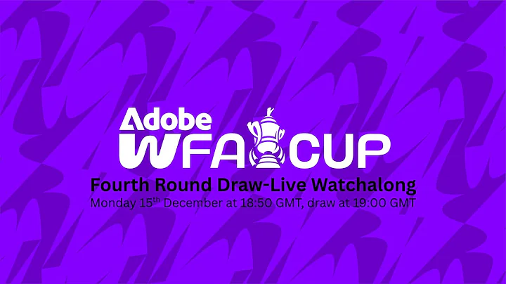 Adobe Women’s FA Cup Fourth Round Draw Live Watchalong