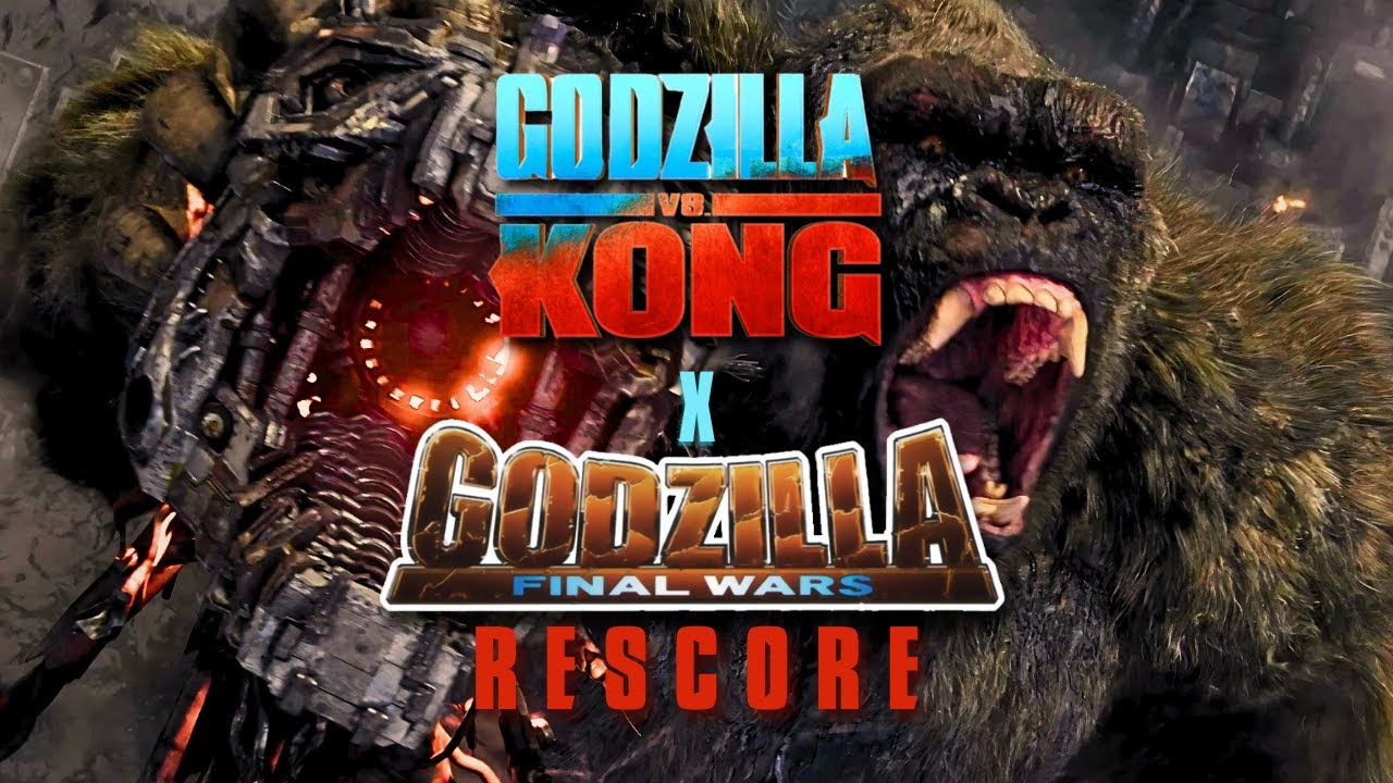 Godzilla vs Kong | Godzilla & Kong vs Mechagodzilla: Godzilla Final Wars Rescore