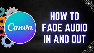 Canva Tutorial: How to Fade Audio In and Out