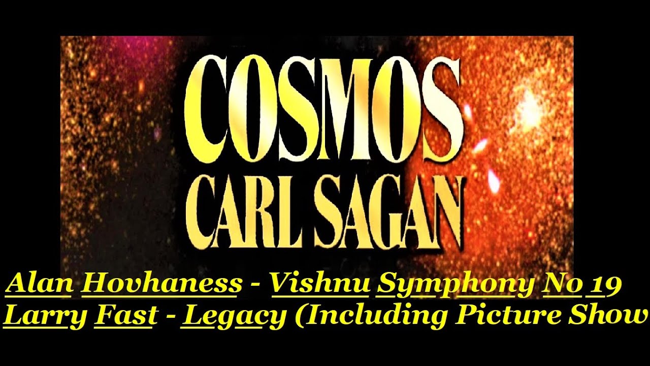Cosmos TV Series - Alan Hovhaness, Vishnu Symphony No 19 & Larry Fast, Legacy