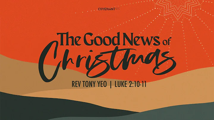 The Good News of Christmas - Rev Tony Yeo (10:45am...