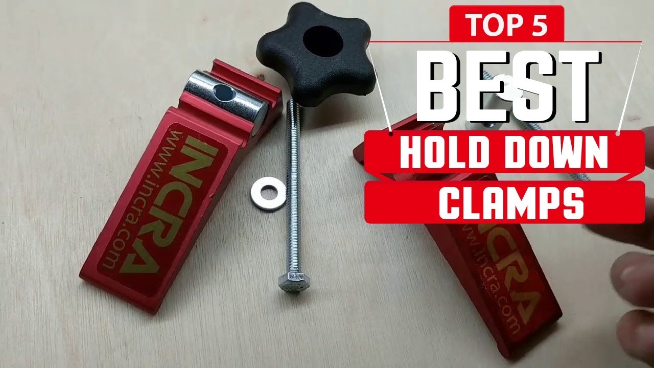 Hold Down Clamp 5 Best Hold Down Clamp Reviews in 2024 Accessbuy