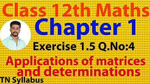 12th maths/Exercise 1.5 Q.no 4/chapter 1/Applications of matrices and determinants