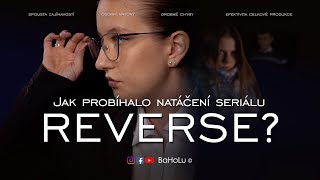 Jak probíhalo natáčení nejnovějšího českého seriálu REVERSE? | Český film, CZ dabing | 2024 | BaHoLu