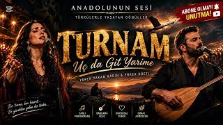 🎵 Turnam - Uç Da Git Yarime Yürek Yakan Kadın & Erkek Düeti