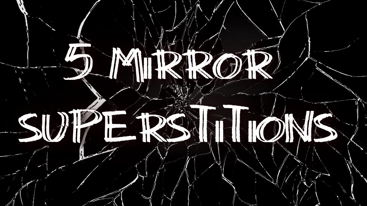 5 Mirror Superstitions How To Avoid Haunting A Mirror Vlogtober Day