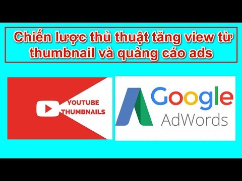 Bán hàng trên youtube Bài 24 Chiến lược thủ thuật tăng view từ thumbnail và quảng cáo ads