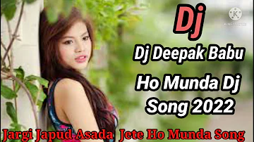 Jargi Gapud Ahsada Jete Ho Munda Song MP3 ,Dj Deepak Babu 2022