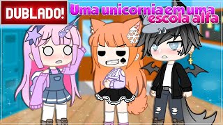 [ DUBLADO ] Uma UNICÓRNIO em uma escola ALFA | Mini Filme Gacha Club