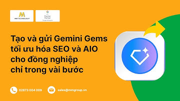 Tạo và gửi Gemini Gem tối ưu hóa SEO và AIO cho đồng nghiệp chỉ trong vài bước