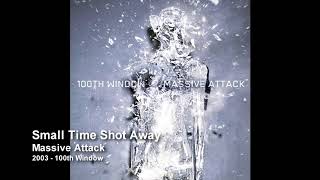 Massive Attack - Small Time Shot Away