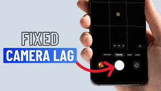 Fix Camera Shutter Lag on Samsung Phone