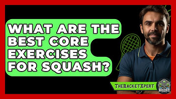 What Are The Best Core Exercises For Squash? - The Racket Xpert