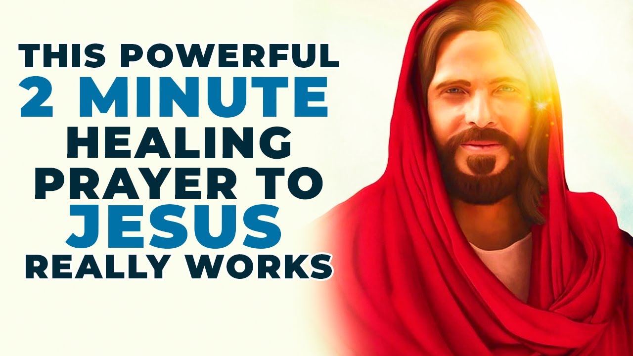 This Powerful 2 Minute Healing Prayer To Jesus Really Works | Pray Now ...