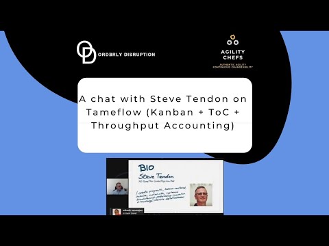 A chat with Steve Tendon on Tameflow (Kanban + ToC + Throughput Accounting)