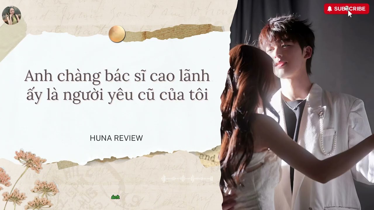 [TRUYỆN AUDIO] ANH CHÀNG BÁC SĨ CAO LÃNH ẤY LÀ NGƯỜI YÊU CŨ CỦA TÔI (FULL) || HUNA REVIEW