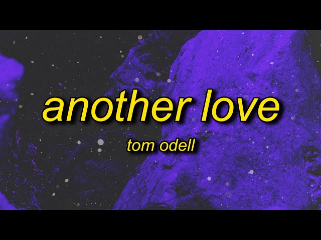 Tom Odell - Another Love (Lyrics) | and i wanna kiss you make you feel alright class=