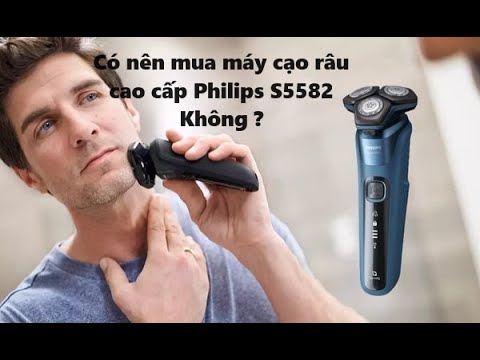 Máy Cạo Râu Philips S5582/20 - Test Máy Cạo Râu Philips S5582/20