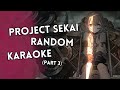PROJECT SEKAI RANDOM KARAOKE Part 3