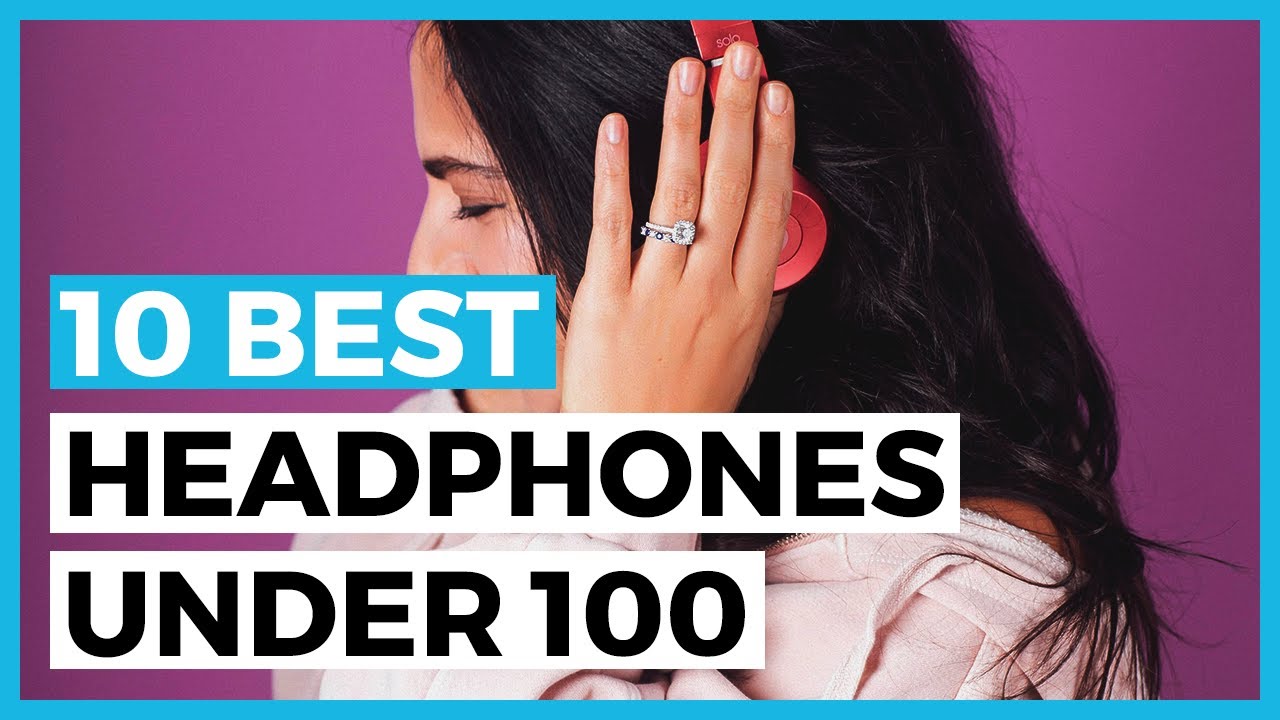 Best Headphones Under 100 in 2025 - What are the Best Cheap Headphones or Earbuds out There?