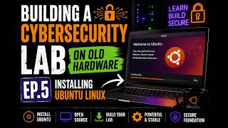 How to Install Ubuntu Linux for a Cybersecurity Home Lab | EP.5