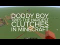 DODDY BOY TRIES THE HARDEST CLUTCHES IN MINECRAFT