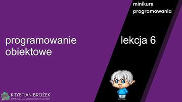 Lekcja 6 - programowanie obiektowe, część 2