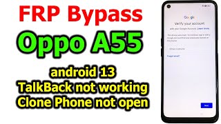 Oppo A55 Android 13 FRP Bypass Google Account Lock TalkBack not working, not open Clone Phone