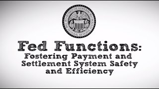 Fed Functions: Fostering Payment and Settlement System Safety and Efficiency