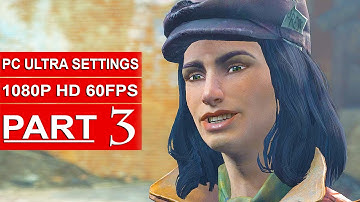Fallout 4 Gameplay Walkthrough Part 3 [1080p 60FPS PC ULTRA Settings] - No Commentary