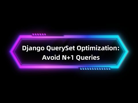 How to Stop Django from Being Slow (N+1 Query Optimization)