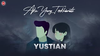 YUSTIAN - AKU YANG TERKHIANATI [Official Lyric Video]