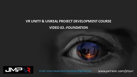 UNITY & UNREAL VR GAME FOUNDATION. UNITY & UNREAL VR GAME DEVELOPMENT COURSE. VIDEO 02