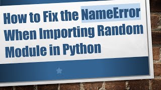Famous How to Fix the NameError When Importing Random Module in Python Wealth