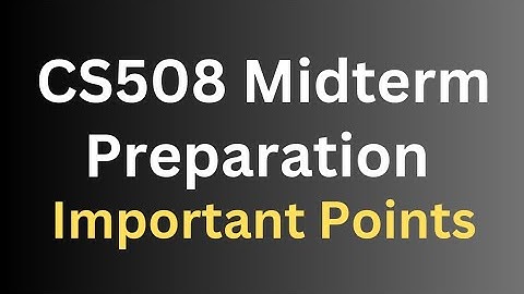 CS508 Midterm Preparation[Important Points]