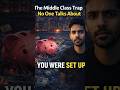 The Middle Class Trap No One Talks About