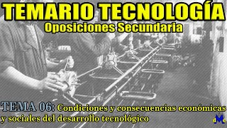 Tema Tecnología 06: Condiciones; consecuencias económicas; sociales del avance tecnológico