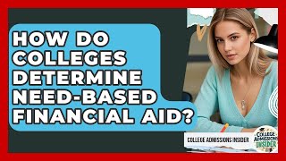 How Do Colleges Determine Need-based Financial Aid? - College Admissions Insider