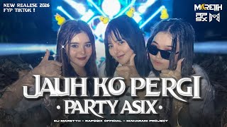 DJ JAUH KO PERGI - PARTY ASIXX | SPECIAL COLLABORATION | FYP TIKTOK NEW REALESE | RAPSSIX OFC.