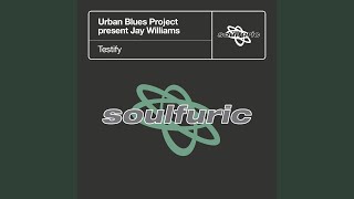 Testify (Urban Blues Project present Jay Williams) (Mousse T.'s Test-A-Beats)