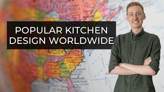 Popular Kitchen Design Worldwide | 5 Countries' Most Popular Kitchens