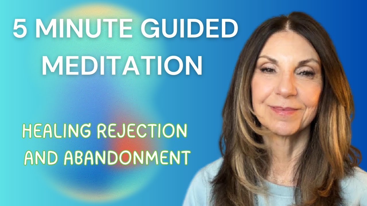 5 Minute Guided Meditation: Healing Rejection And Abandonment | Ep.173 ...
