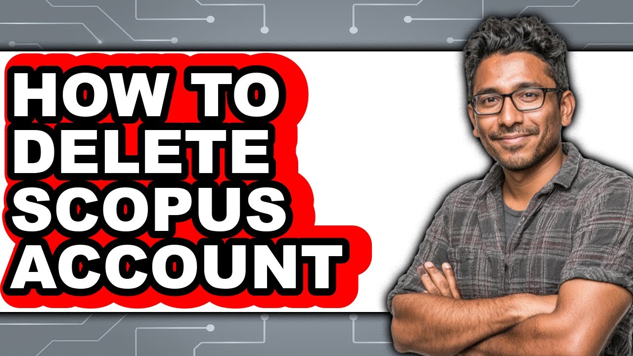 How to Delete Scopus Account - Easy Guide