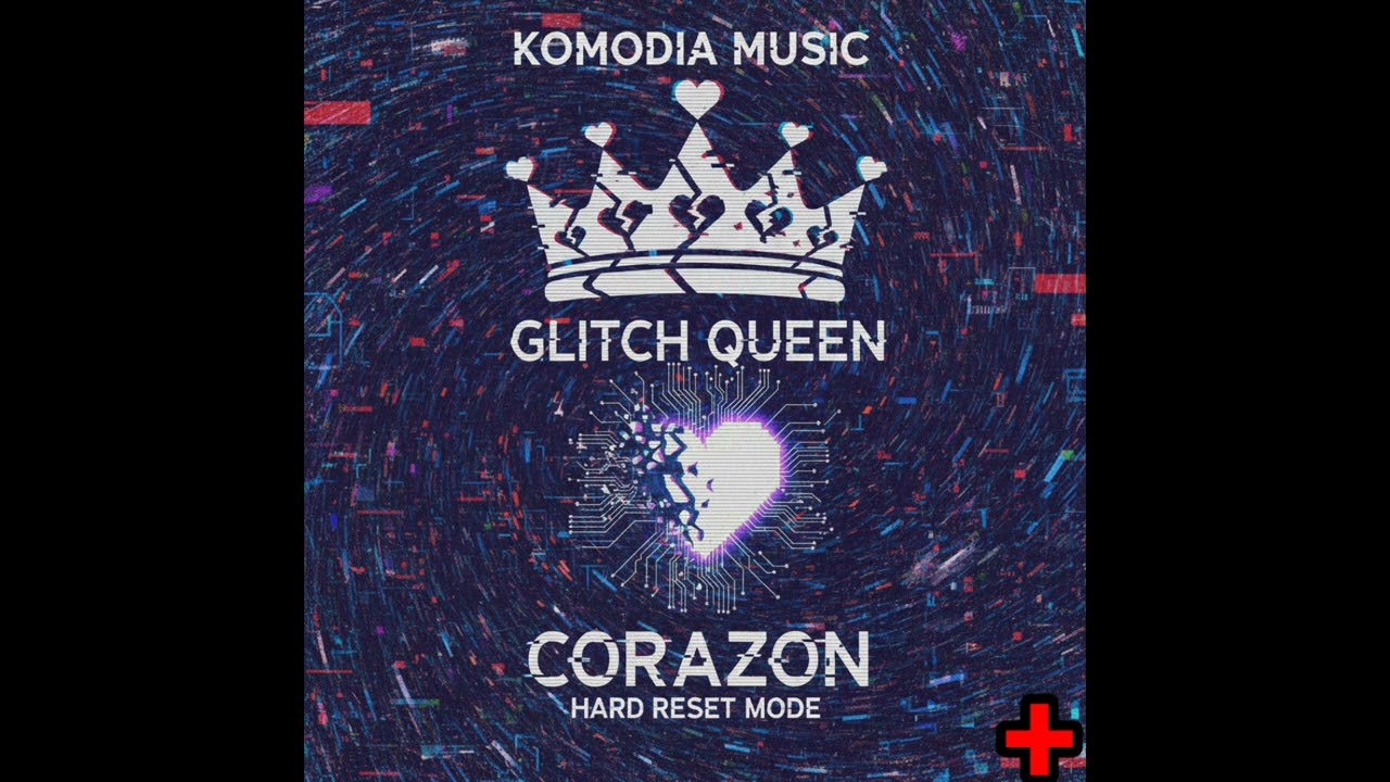 Komodia- Corazon Hard Reset (feat. Glitch queen)