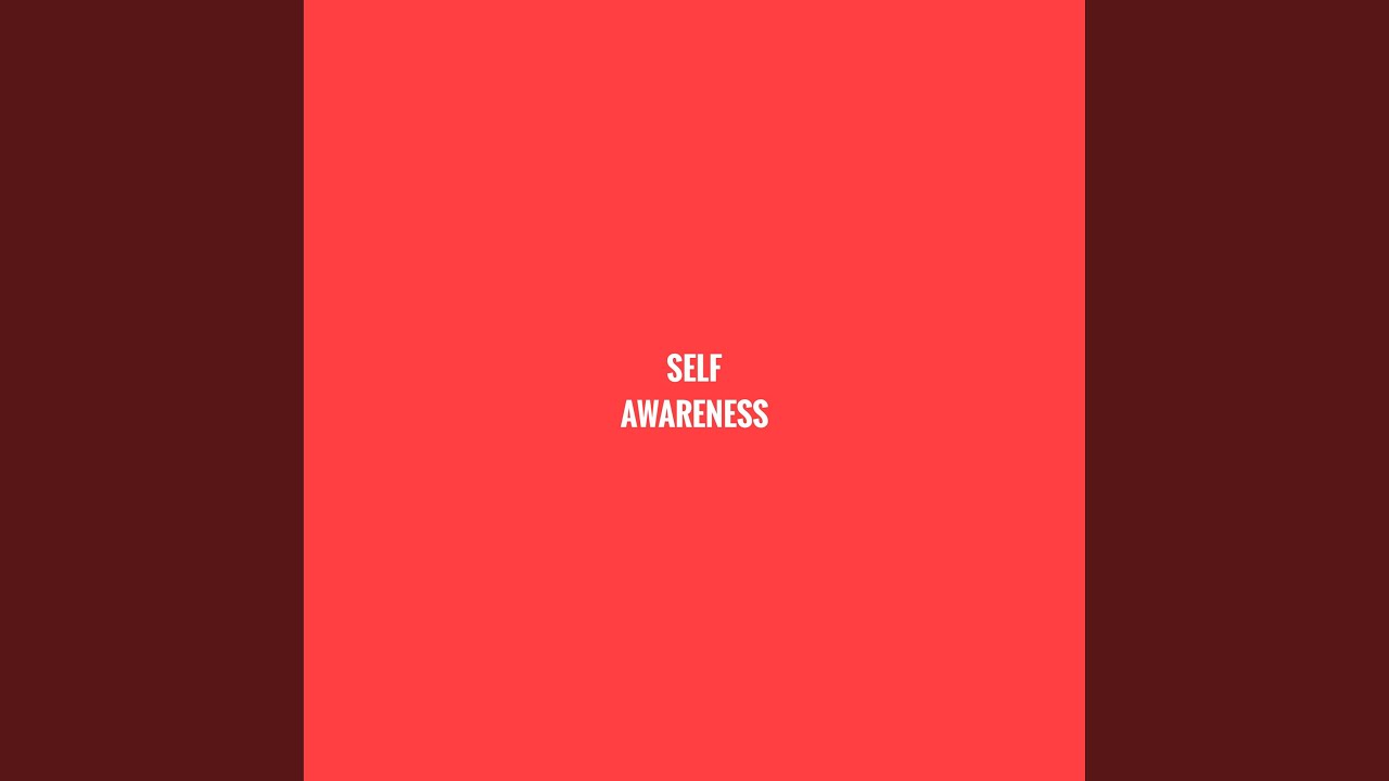 Watch Self Awareness on YouTube Watch Self Awareness on YouTube