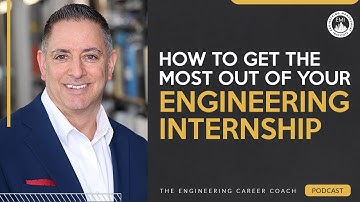 How to Get the Most Out of Your Engineering Internship